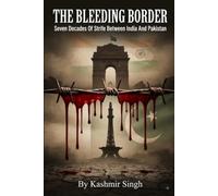 THE BLEEDING BORDER: Seven Decades Of Strife Between India And Pakistan