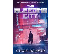 The Bleeding City: 1 (The Emergents in Exile)