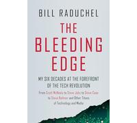 The Bleeding Edge: My Six Decades at the Forefront of the Tech Revolution From Scott McNealy to Steve Jobs to Steve Case to Steve Ballmer to Steve Ballmer and More Titans of Technology