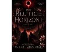 The Bleeding Horizon: Der Blutige Horizont (Der Blütenzyklus)