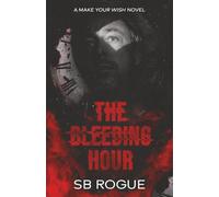 The Bleeding Hour: a MAKE YOUR WISH novel
