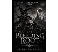 THE BLEEDING ROOT: A Dark Gothic Fantasy of Cursed Relics, Living Debts, and a City Rooted in Blood