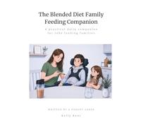The Blended Diet Family Feeding Companion: A practical daily companion for tube feeding families