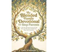 The Blended Family Devotional for Step Parents: A 366-Day Spiritual Journey for Step Mom and Step Dad to Build Unity, Peace, and Connection