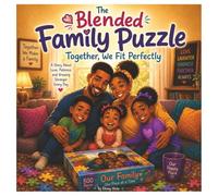 The Blended Family Puzzle: A Heartwarming Children’s Story About Blended Families, Step Siblings, and Love