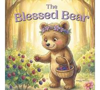 The Blessed Bear | Book About Gratitude for Kids | Teaches Children Thankfulness, Counting Blessings | Appreciation & Positive Thinking: SEL Social ... Mindfulness & Emotions (Emotions in the Wild)