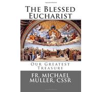 The Blessed Eucharist: Our Greatest Treasure