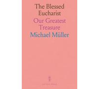 The Blessed Eucharist: Our Greatest Treasure