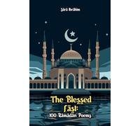 The Blessed Fast: 100 Ramadan Poems
