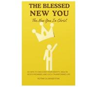 The Blessed New You: The New You in Christ