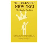 THE BLESSED NEW YOU: The New You in Christ