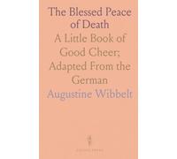 The Blessed Peace of Death: A Little Book of Good Cheer; Adapted From the German