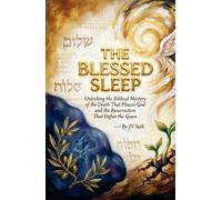 THE BLESSED SLEEP: Unlocking the Biblical Mystery of the Death That Pleases God and the Resurrection That Defies the Grave (Hard Life Problems Worth Solving)