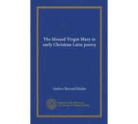 The blessed Virgin Mary in early Christian Latin poetry