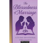 The Blessedness of Marriage A 31-Day Devotional for Couples