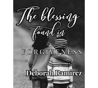 The Blessing Found in Forgiveness