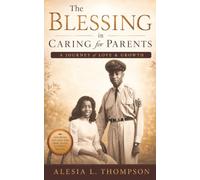 The Blessing in Caring for Parents: A Journey of Love & Growth