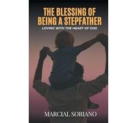 The Blessing of Being a Stepfather: Loving with the Heart of God