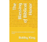 The Blessing of Biblical Honor: A Scripture-Anchored Study for the body of Christ