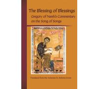 The Blessing of Blessings: Gregory of Narek's Commentary on the Song of Songs: 215 (Cistercian Studies Series)