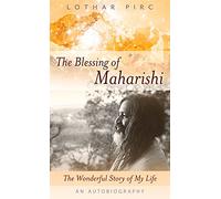 The Blessing of Maharishi: The Wonderful Story of My Life