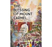 The Blessing of Mount Carmel: Forty Years of Renewal 1985-2025