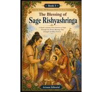 The Blessing of Sage Rishyashringa: A Heart’s Journey from Sorrow to Hope Through the Divine Blessing That Changed Ayodhya Forever