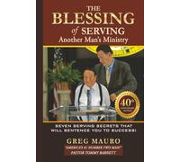 The Blessing Of Serving Another Man's Ministry - Expanded 3rd Edition: Seven Serving Secrets That Will Sentence You To Success!
