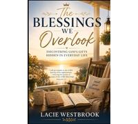 The Blessings We Overlook: Discovering God’s Gifts Hidden in Everyday Life (Faith Through Life)