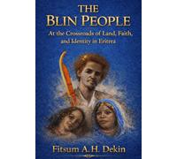 The Blin People: At the Crossroads of Land, Faith and Identity in Eritrea