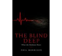 THE BLIND DEEP: Three thousand feet of flooded limestone. One way out. And something in the dark that hunts by the beat of your heart. To panic is to die.