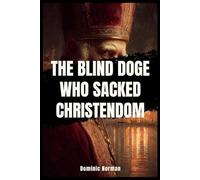The Blind Doge Who Sacked Christendom (Untold History - Medieval Byzantine)