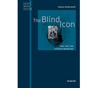 The Blind Icon: Skin - Face - Eye in Russian Modernism: 11 (Image Word Action / Bild Wort Aktion / Imago Sermo Actio, 11)