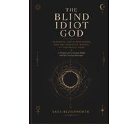The Blind Idiot God: Azathoth, Chaos Philosophy, and the Operative Magick of the Primal Void: A Grimoire of the Daemon-Sultan and His Crawling Messenger