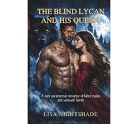 THE BLIND LYCAN AND HIS QUEEN: A dark paranormal romance of fated mates and werewolf bonds