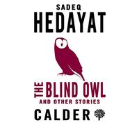 The Blind Owl and Other Stories: Sadeq Hedayat