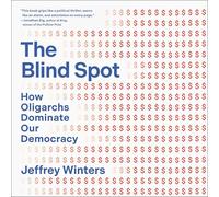 The Blind Spot: How Oligarchs Dominate Our Democracy