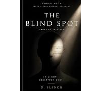THE BLIND SPOT: Light Becomes Blindness
