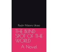 THE BLIND SPOT OF THE WORLD: A Novel