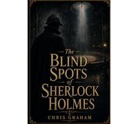 The Blind Spots of Sherlock Holmes: Being a Third Collection of Cases from the Journals of Dr. John H. Watson