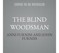 The Blind Woodsman: One Man's Journey to Find His Purpose on the Other Side of Darkness