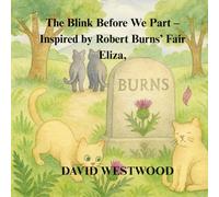 The Blink Before We Part - Inspired by Robert Burns’ Fair Eliza, (Robert Burns for children)