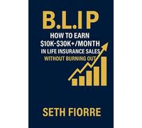 The BLIP: the Bible of a Life Insurance Producer