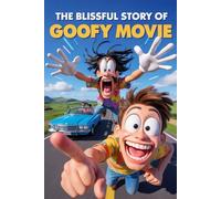 The blisfull story of Goofy Movie