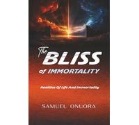 The BLISS of IMMORTALITY: Realities of Life And Immortality