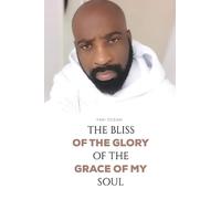 The Bliss of the Glory of the Grace of My Soul