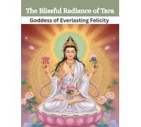 The Blissful Radiance of Tara: Goddess of Everlasting Felicity