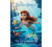The Blissful Story of The Little Mermaid Ariel Beginning