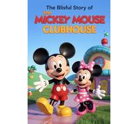The Blissful Story of the Mickey Mouse Clubhouse