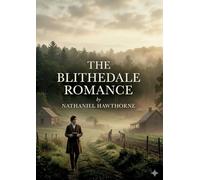 The blithedale romance: By nathaniel hawthorne